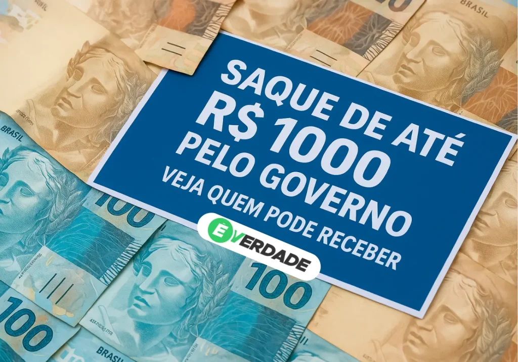 Saque de até R$1000 pelo governo: Veja quem pode receber - É Verdade