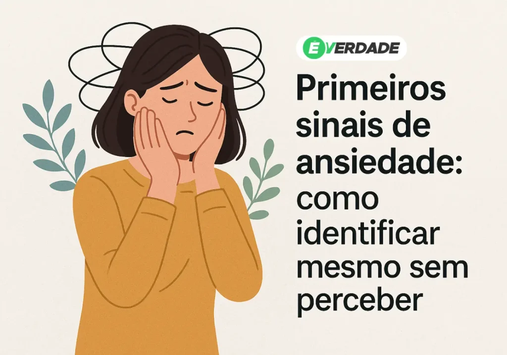 Primeiros sinais de ansiedade: como identificar mesmo -É Verdade